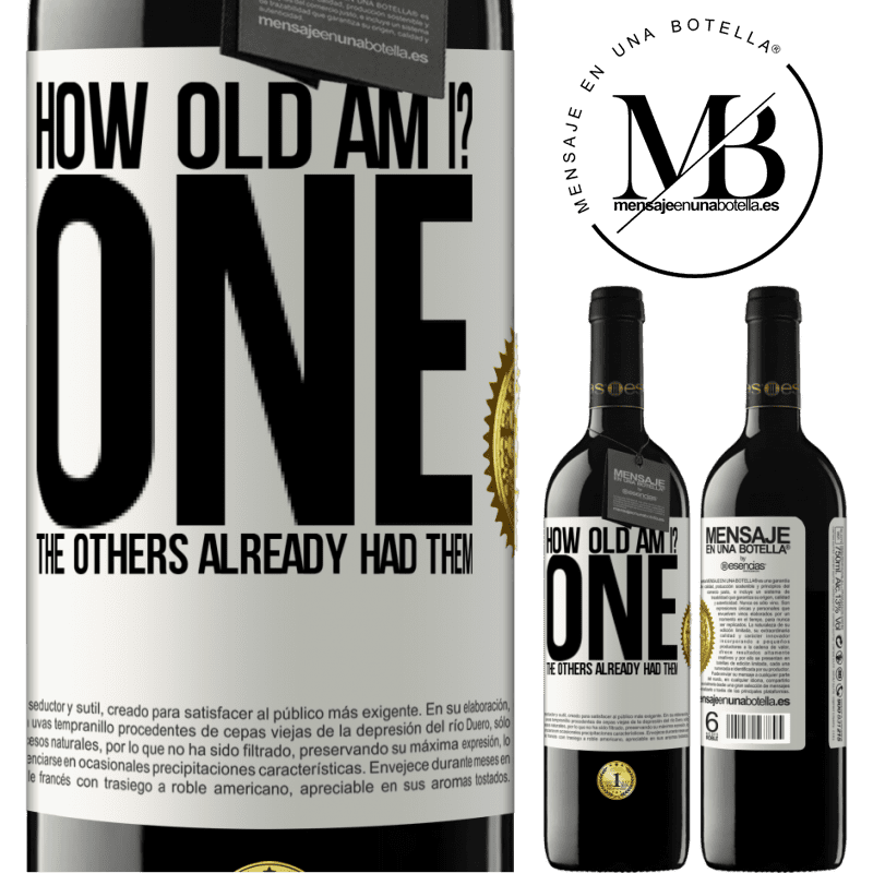24,95 € Free Shipping | Red Wine RED Edition Crianza 6 Months How old am I? ONE. The others already had them White Label. Customizable label Aging in oak barrels 6 Months Harvest 2019 Tempranillo