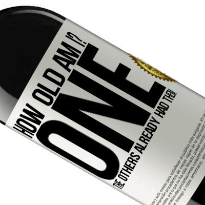 Unique & Personal Expressions. «How old am I? ONE. The others already had them» RED Edition MBE Reserve