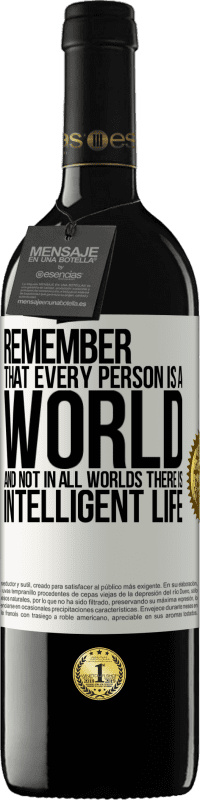 39,95 € Free Shipping | Red Wine RED Edition MBE Reserve Remember that every person is a world, and not in all worlds there is intelligent life White Label. Customizable label Reserve 12 Months Harvest 2016 Tempranillo