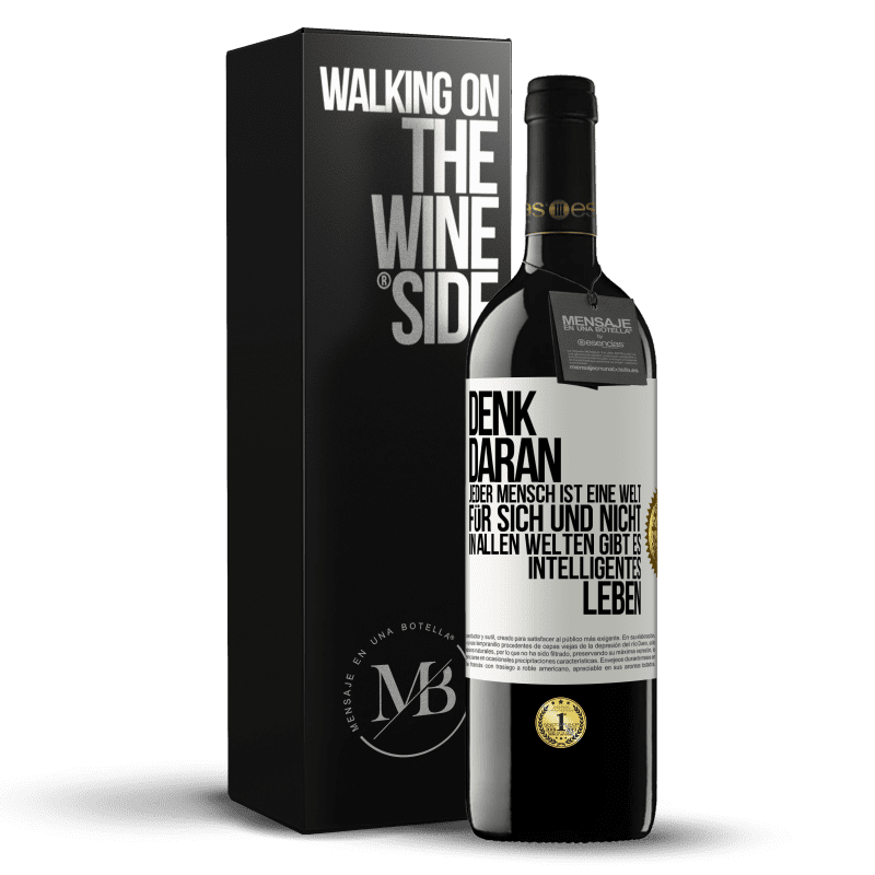 39,95 € Kostenloser Versand | Rotwein RED Ausgabe MBE Reserve Denk daran, jeder Mensch ist eine Welt für sich und nicht in allen Welten gibt es intelligentes Leben Weißes Etikett. Anpassbares Etikett Reserve 12 Monate Ernte 2016 Tempranillo