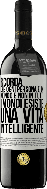 39,95 € Spedizione Gratuita | Vino rosso Edizione RED MBE Riserva Ricorda che ogni persona è un mondo e non in tutti i mondi esiste una vita intelligente Etichetta Bianca. Etichetta personalizzabile Riserva 12 Mesi Raccogliere 2014 Tempranillo