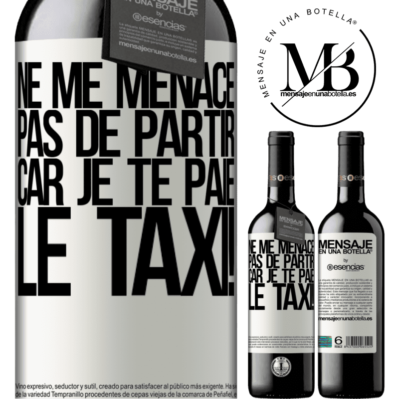 «Ne me menace pas de partir car je te paie le taxi!» Édition RED MBE Réserve