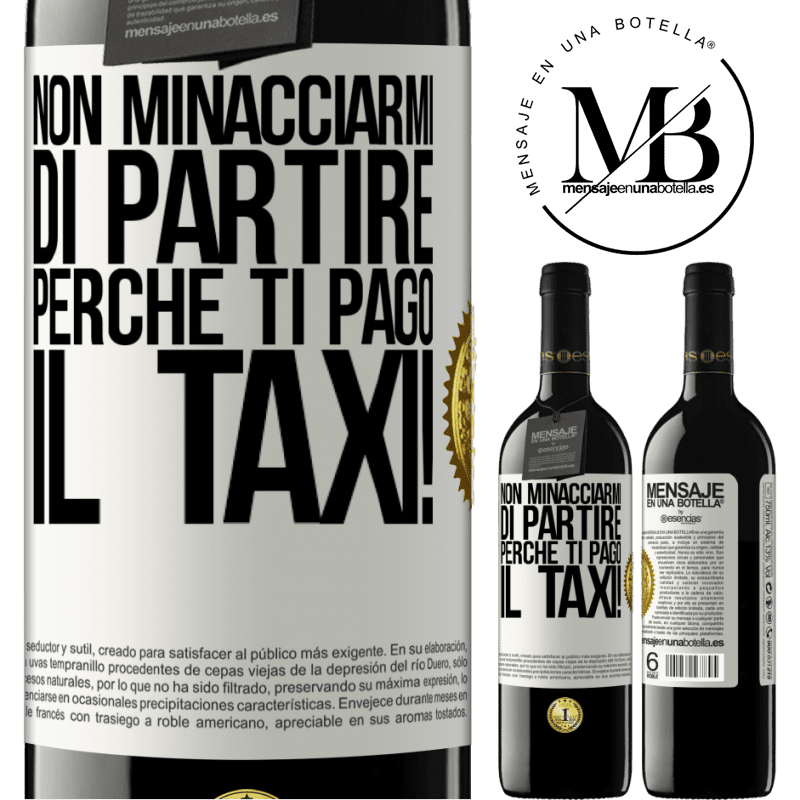 39,95 € Spedizione Gratuita | Vino rosso Edizione RED MBE Riserva Non minacciarmi di partire perché ti pago il taxi! Etichetta Bianca. Etichetta personalizzabile Riserva 12 Mesi Raccogliere 2015 Tempranillo