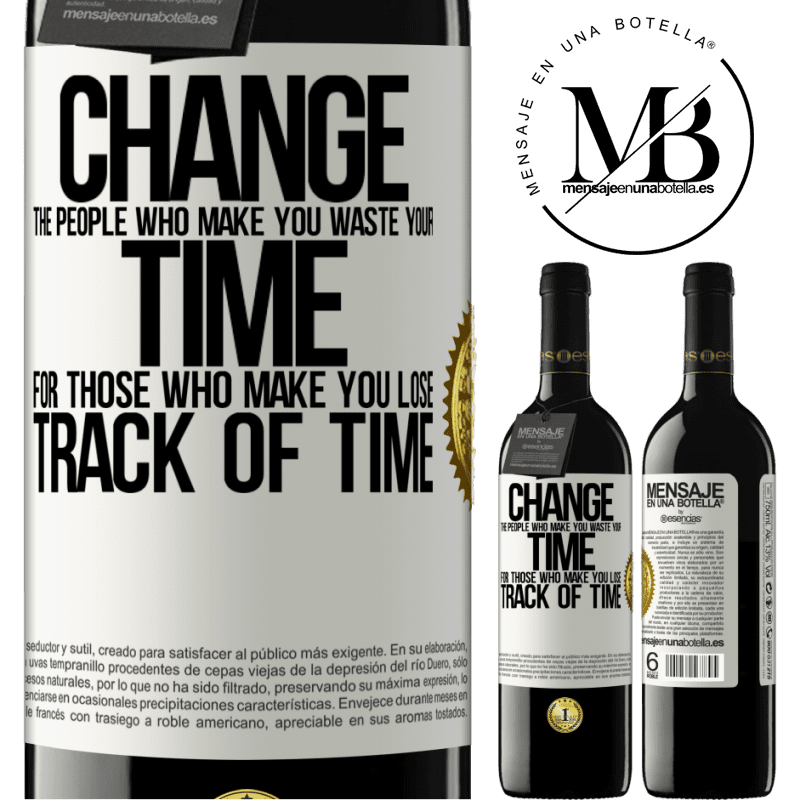 39,95 € Free Shipping | Red Wine RED Edition MBE Reserve Change the people who make you waste your time for those who make you lose track of time White Label. Customizable label Reserve 12 Months Harvest 2015 Tempranillo