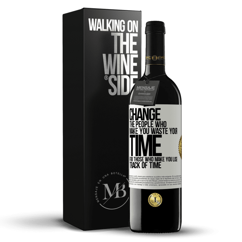 39,95 € Free Shipping | Red Wine RED Edition MBE Reserve Change the people who make you waste your time for those who make you lose track of time White Label. Customizable label Reserve 12 Months Harvest 2014 Tempranillo