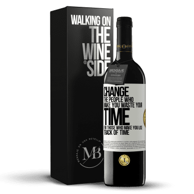 «Change the people who make you waste your time for those who make you lose track of time» RED Edition MBE Reserve
