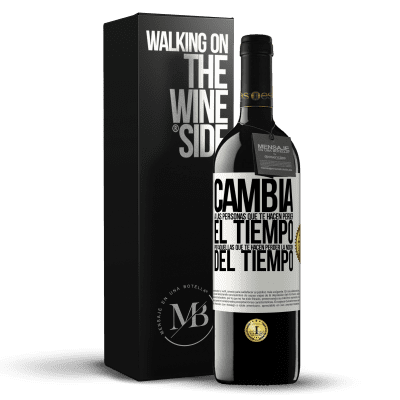 «Cambia a las personas que te hacen perder el tiempo por aquellas que te hacen perder la noción del tiempo» Edición RED MBE Reserva