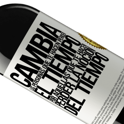 Expresiones Únicas y Personales. «Cambia a las personas que te hacen perder el tiempo por aquellas que te hacen perder la noción del tiempo» Edición RED MBE Reserva