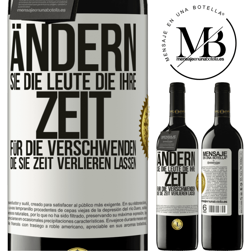 39,95 € Kostenloser Versand | Rotwein RED Ausgabe MBE Reserve Tausche die Menschen, die deine Zeit verschwenden, gegen diejenigen aus, die dafür sorgen, dass du die Zeit aus den Augen verlie Weißes Etikett. Anpassbares Etikett Reserve 12 Monate Ernte 2015 Tempranillo