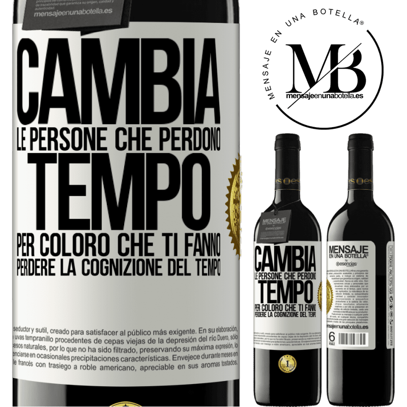 39,95 € Spedizione Gratuita | Vino rosso Edizione RED MBE Riserva Cambia le persone che perdono tempo per coloro che ti fanno perdere la cognizione del tempo Etichetta Bianca. Etichetta personalizzabile Riserva 12 Mesi Raccogliere 2015 Tempranillo