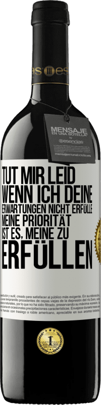 Kostenloser Versand | Rotwein RED Ausgabe MBE Reserve Tut mir Leid, wenn ich deine Erwartungen nicht erfülle. Meine Priorität ist es, meine zu erfüllen Weißes Etikett. Anpassbares Etikett Reserve 12 Monate Ernte 2014 Tempranillo