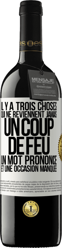 «Il y a trois choses qui ne reviennent jamais: un coup de feu, un mot prononcé et une occasion manquée» Édition RED MBE Réserve