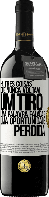 «Há três coisas que nunca voltam: um tiro, uma palavra falada e uma oportunidade perdida» Edição RED MBE Reserva