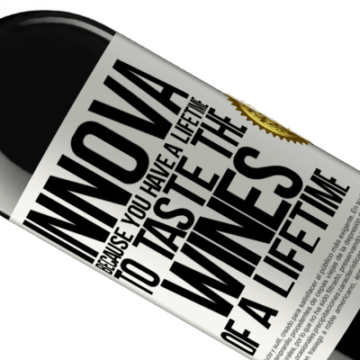 Unique & Personal Expressions. «Innova, because you have a lifetime to taste the wines of a lifetime» RED Edition MBE Reserve