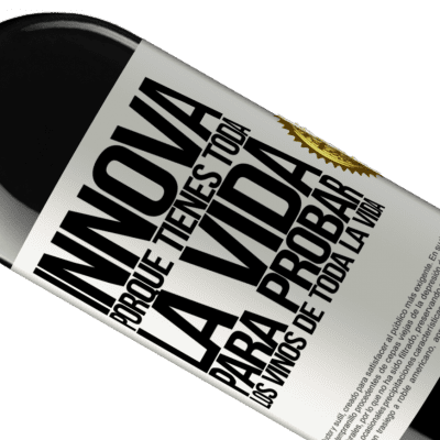 Expresiones Únicas y Personales. «Innova, porque tienes toda la vida para probar los vinos de toda la vida» Edición RED MBE Reserva