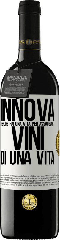 39,95 € Spedizione Gratuita | Vino rosso Edizione RED MBE Riserva Innova, perché hai una vita per assaggiare i vini di una vita Etichetta Bianca. Etichetta personalizzabile Riserva 12 Mesi Raccogliere 2016 Tempranillo