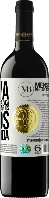 «Innova, porque você tem uma vida inteira para provar os vinhos de uma vida» Edição RED MBE Reserva