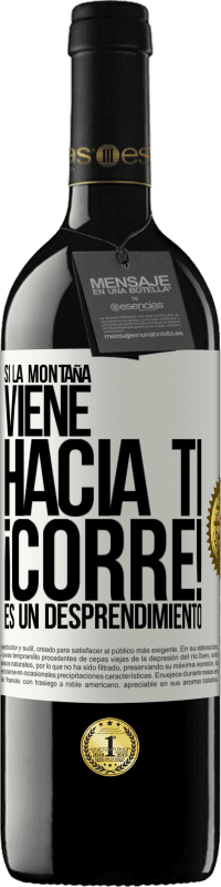 39,95 € | Vino Tinto Edición RED MBE Reserva Si la montaña viene hacia ti... ¡Corre! Es un desprendimiento Etiqueta Blanca. Etiqueta personalizable Reserva 12 Meses Cosecha 2015 Tempranillo