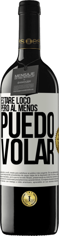 «Estaré loco, pero al menos puedo volar» Edición RED MBE Reserva