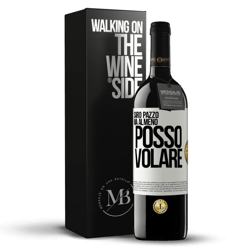 39,95 € Spedizione Gratuita | Vino rosso Edizione RED MBE Riserva Sarò pazzo, ma almeno posso volare Etichetta Bianca. Etichetta personalizzabile Riserva 12 Mesi Raccogliere 2015 Tempranillo