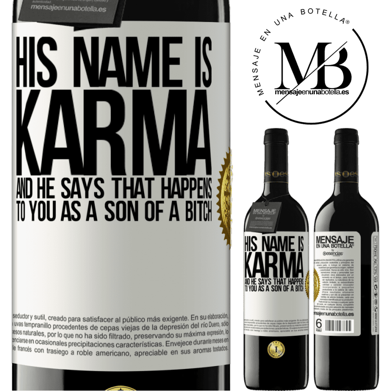 24,95 € Free Shipping | Red Wine RED Edition Crianza 6 Months His name is Karma, and he says That happens to you as a son of a bitch White Label. Customizable label Aging in oak barrels 6 Months Harvest 2019 Tempranillo