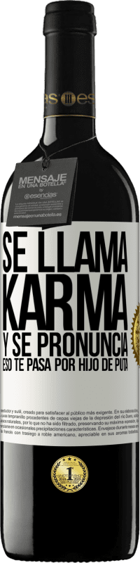 «Se llama Karma, y se pronuncia Eso te pasa por hijo de puta» Edición RED MBE Reserva