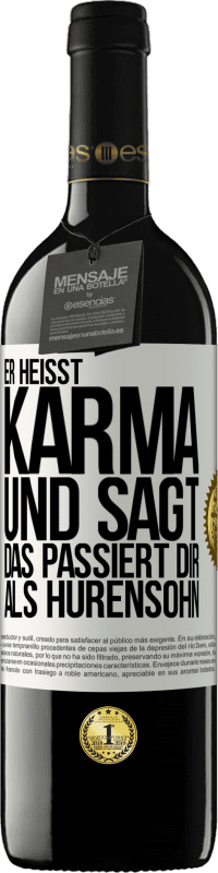 39,95 € | Rotwein RED Ausgabe MBE Reserve Er heißt Karma und sagt: Das passiert dir als Hurensohn. Weißes Etikett. Anpassbares Etikett Reserve 12 Monate Ernte 2015 Tempranillo