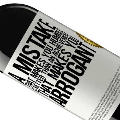 Unique & Personal Expressions. «A mistake that makes you humble is better than an achievement that makes you arrogant» RED Edition MBE Reserve