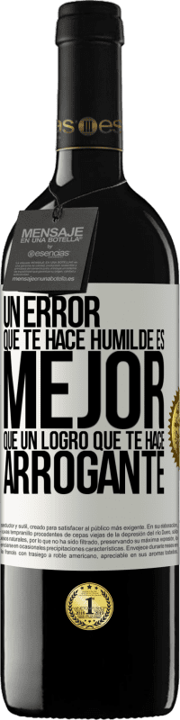 39,95 € | Vino Tinto Edición RED MBE Reserva Un error que te hace humilde es mejor que un logro que te hace arrogante Etiqueta Blanca. Etiqueta personalizable Reserva 12 Meses Cosecha 2016 Tempranillo