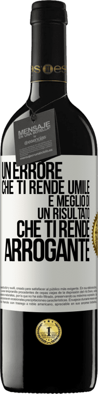 39,95 € Spedizione Gratuita | Vino rosso Edizione RED MBE Riserva Un errore che ti rende umile è meglio di un risultato che ti rende arrogante Etichetta Bianca. Etichetta personalizzabile Riserva 12 Mesi Raccogliere 2014 Tempranillo