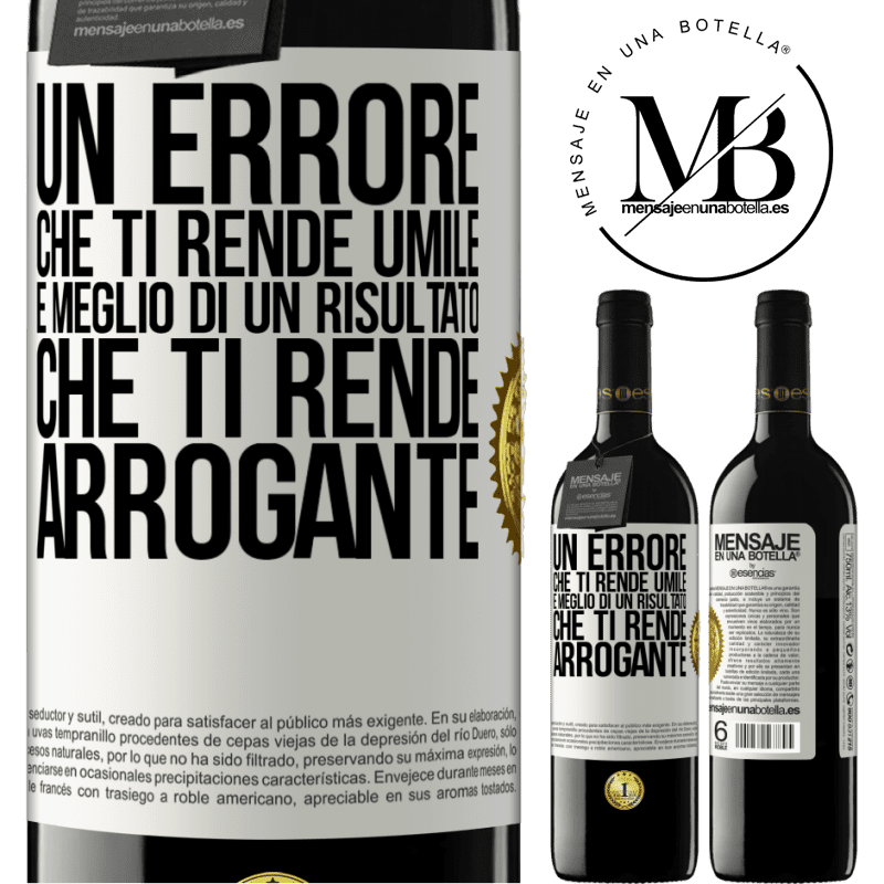 39,95 € Spedizione Gratuita | Vino rosso Edizione RED MBE Riserva Un errore che ti rende umile è meglio di un risultato che ti rende arrogante Etichetta Bianca. Etichetta personalizzabile Riserva 12 Mesi Raccogliere 2015 Tempranillo