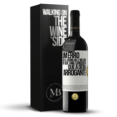 «Um erro que a humilha é melhor do que uma conquista que a deixa arrogante» Edição RED MBE Reserva
