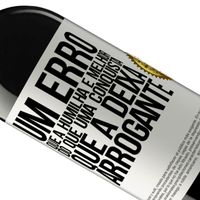 Expressões Únicas e Pessoais. «Um erro que a humilha é melhor do que uma conquista que a deixa arrogante» Edição RED MBE Reserva