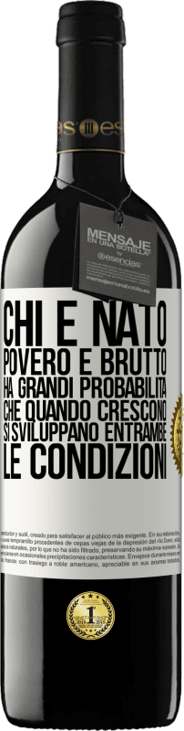 39,95 € | Vino rosso Edizione RED MBE Riserva Chi è nato povero e brutto, ha grandi probabilità che quando crescono ... si sviluppano entrambe le condizioni Etichetta Bianca. Etichetta personalizzabile Riserva 12 Mesi Raccogliere 2015 Tempranillo