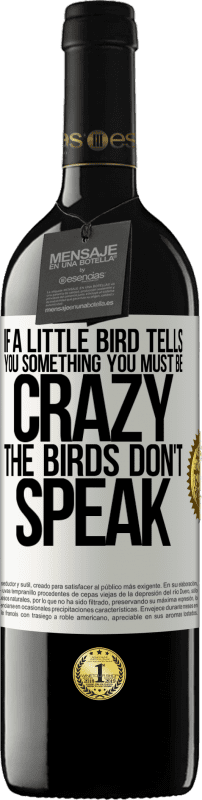 «小鳥が何かを言ったら...あなたは狂っていなければならない、鳥は話さない» REDエディション MBE 予約する