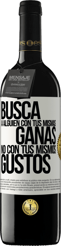 39,95 € Envío gratis | Vino Tinto Edición RED MBE Reserva Busca a alguien con tus mismas ganas, no con tus mismos gustos Etiqueta Blanca. Etiqueta personalizable Reserva 12 Meses Cosecha 2016 Tempranillo