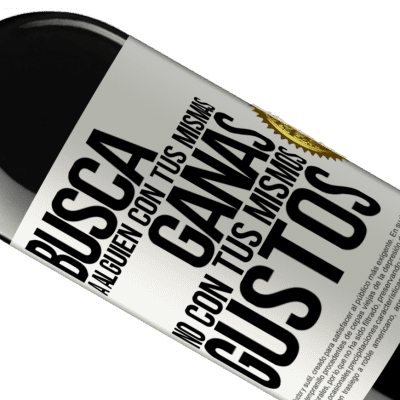 Expresiones Únicas y Personales. «Busca a alguien con tus mismas ganas, no con tus mismos gustos» Edición RED MBE Reserva