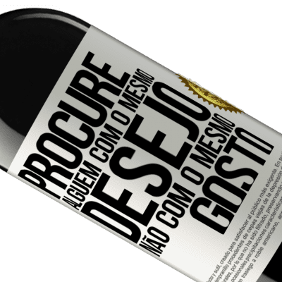 Expressões Únicas e Pessoais. «Procure alguém com o mesmo desejo, não com o mesmo gosto» Edição RED MBE Reserva