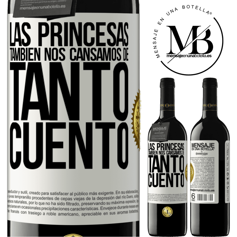 39,95 € Envío gratis | Vino Tinto Edición RED MBE Reserva Las princesas también nos cansamos de tanto cuento Etiqueta Blanca. Etiqueta personalizable Reserva 12 Meses Cosecha 2014 Tempranillo