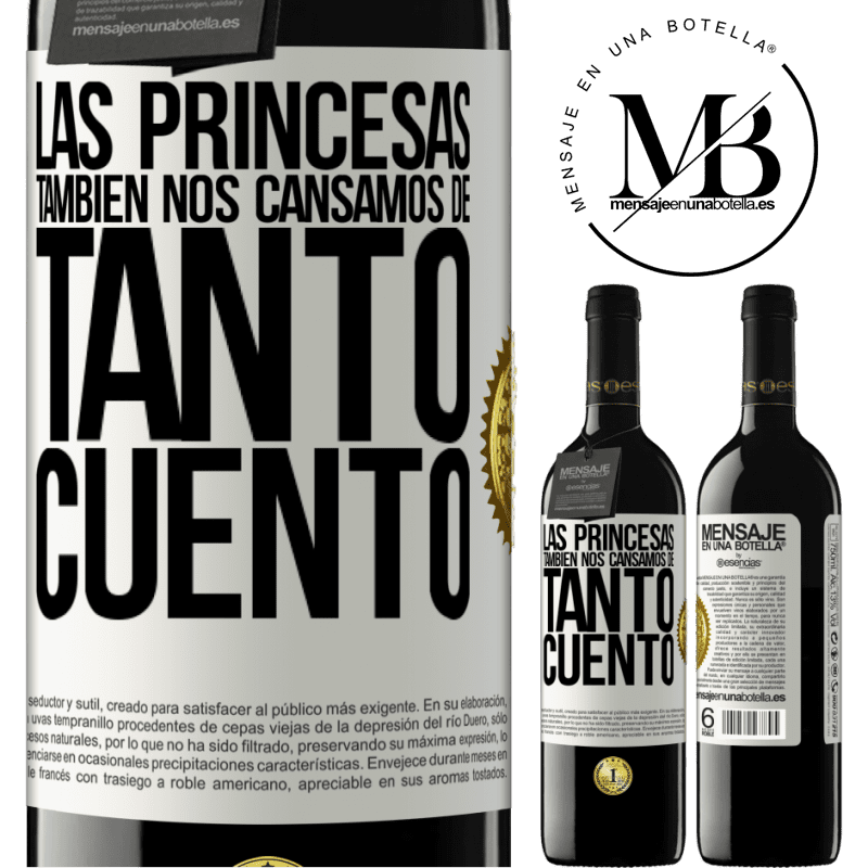 39,95 € Envío gratis | Vino Tinto Edición RED MBE Reserva Las princesas también nos cansamos de tanto cuento Etiqueta Blanca. Etiqueta personalizable Reserva 12 Meses Cosecha 2016 Tempranillo