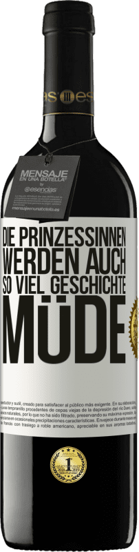 39,95 € Kostenloser Versand | Rotwein RED Ausgabe MBE Reserve Die Prinzessinnen werden auch so viel Geschichte müde Weißes Etikett. Anpassbares Etikett Reserve 12 Monate Ernte 2016 Tempranillo