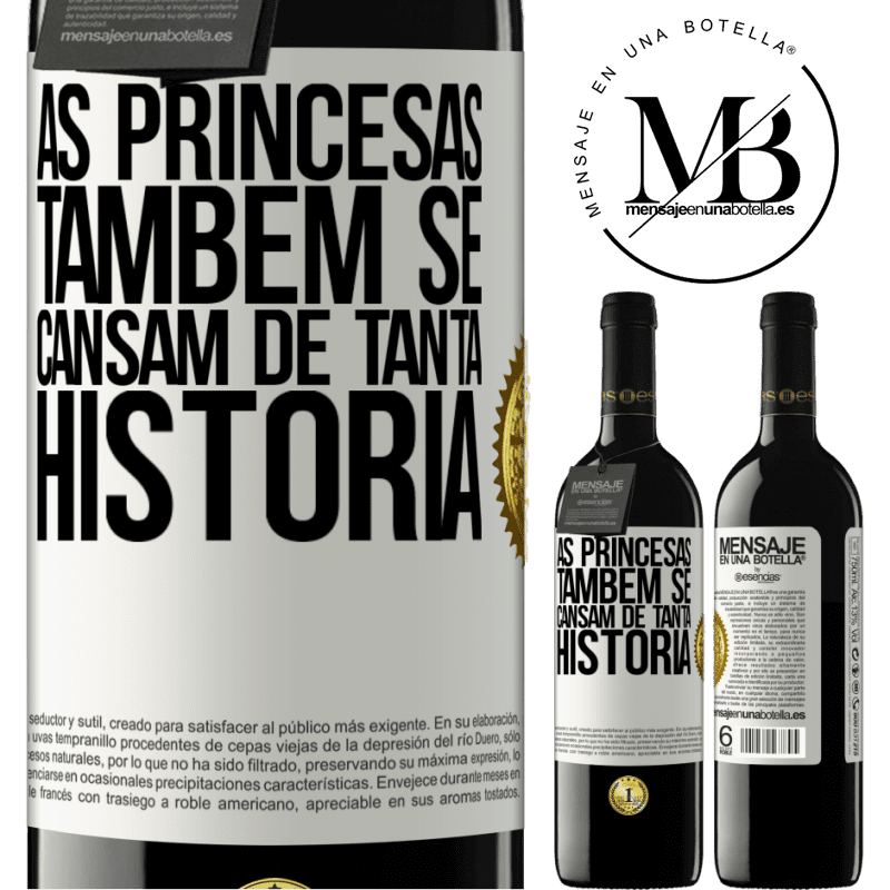 39,95 € Envio grátis | Vinho tinto Edição RED MBE Reserva As princesas também se cansam de tanta história Etiqueta Branca. Etiqueta personalizável Reserva 12 Meses Colheita 2016 Tempranillo