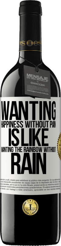 39,95 € | Red Wine RED Edition MBE Reserve Wanting happiness without pain is like wanting the rainbow without rain White Label. Customizable label Reserve 12 Months Harvest 2014 Tempranillo