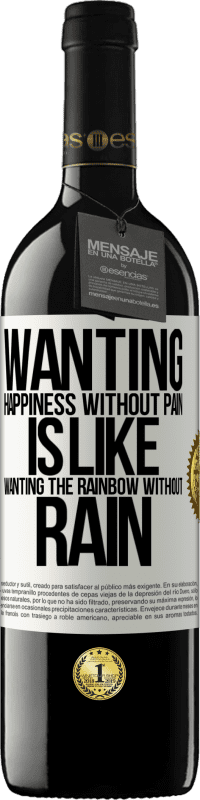 39,95 € | Red Wine RED Edition MBE Reserve Wanting happiness without pain is like wanting the rainbow without rain White Label. Customizable label Reserve 12 Months Harvest 2016 Tempranillo