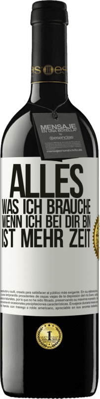 39,95 € | Rotwein RED Ausgabe MBE Reserve Alles, was ich brauche, wenn ich bei dir bin, ist mehr Zeit Weißes Etikett. Anpassbares Etikett Reserve 12 Monate Ernte 2014 Tempranillo