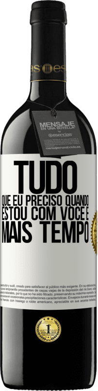 39,95 € | Vinho tinto Edição RED MBE Reserva Tudo que eu preciso quando estou com você é mais tempo Etiqueta Branca. Etiqueta personalizável Reserva 12 Meses Colheita 2015 Tempranillo