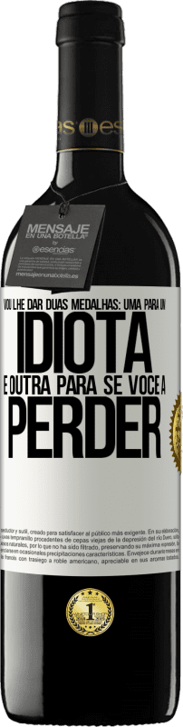 «Vou lhe dar duas medalhas: uma para um idiota e outra para se você a perder» Edição RED MBE Reserva