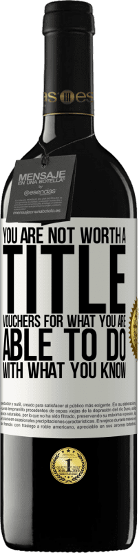 39,95 € | Красное вино Издание RED MBE Бронировать Вы не достойны звания. Ваучеры на то, что вы можете делать с тем, что вы знаете Белая этикетка. Настраиваемая этикетка Бронировать 12 Месяцы Урожай 2016 Tempranillo