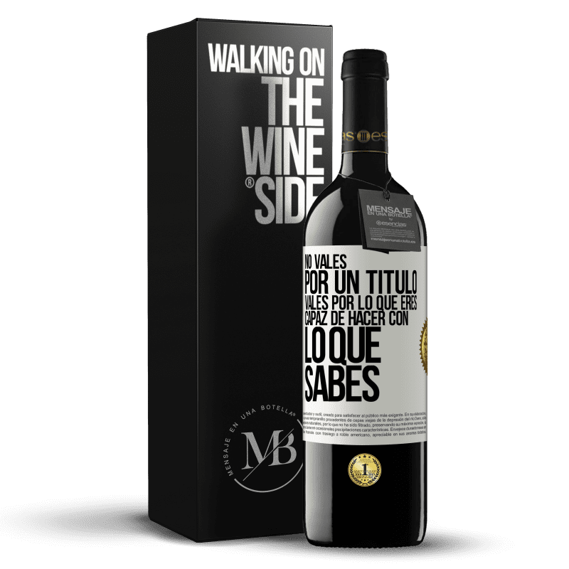39,95 € Envío gratis | Vino Tinto Edición RED MBE Reserva No vales por un título. Vales por lo que eres capaz de hacer con lo que sabes Etiqueta Blanca. Etiqueta personalizable Reserva 12 Meses Cosecha 2016 Tempranillo