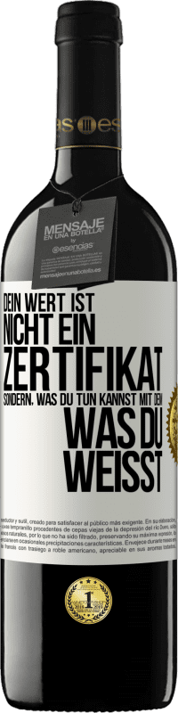 39,95 € | Rotwein RED Ausgabe MBE Reserve Dein Wert ist nicht ein Zertifikat, sondern, was du tun kannst mit dem, was du weißt Weißes Etikett. Anpassbares Etikett Reserve 12 Monate Ernte 2016 Tempranillo